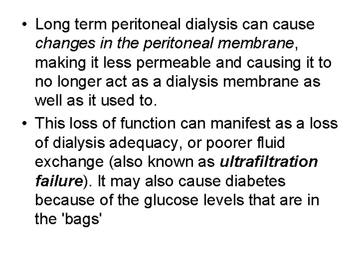  • Long term peritoneal dialysis can cause changes in the peritoneal membrane, making