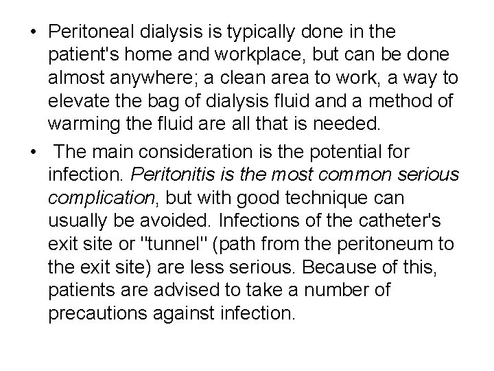 • Peritoneal dialysis is typically done in the patient's home and workplace, but
