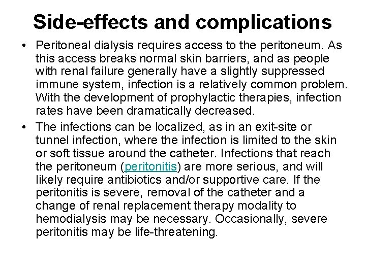 Side-effects and complications • Peritoneal dialysis requires access to the peritoneum. As this access