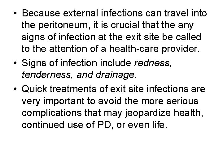  • Because external infections can travel into the peritoneum, it is crucial that