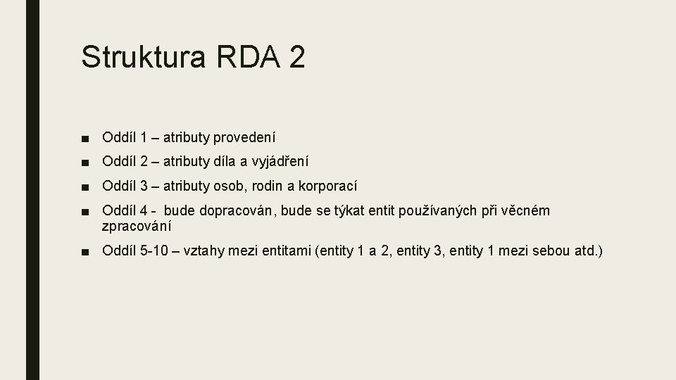 Struktura RDA 2 ■ Oddíl 1 – atributy provedení ■ Oddíl 2 – atributy Struktura RDA 2 ■ Oddíl 1 – atributy provedení ■ Oddíl 2 – atributy