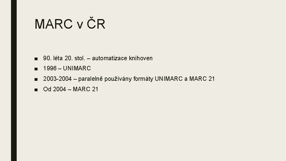 MARC v ČR ■ 90. léta 20. stol. – automatizace knihoven ■ 1996 –