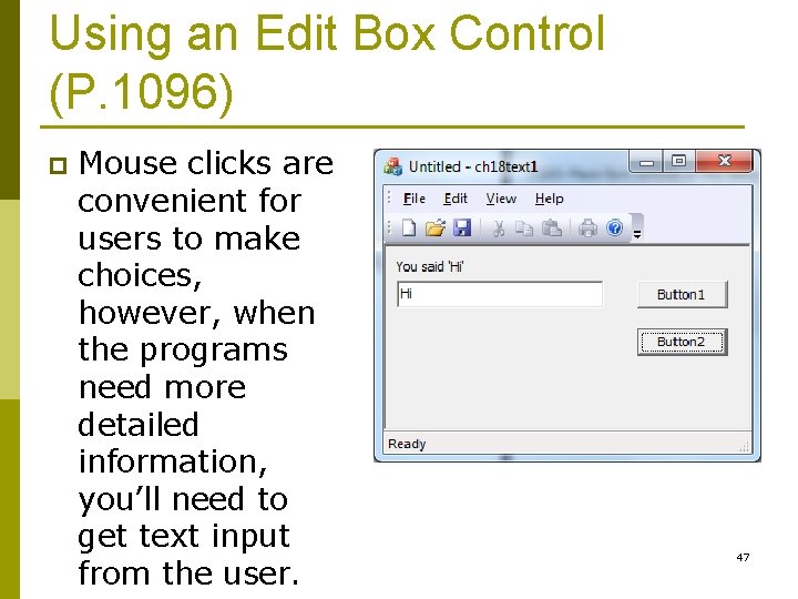 Using an Edit Box Control (P. 1096) p Mouse clicks are convenient for users