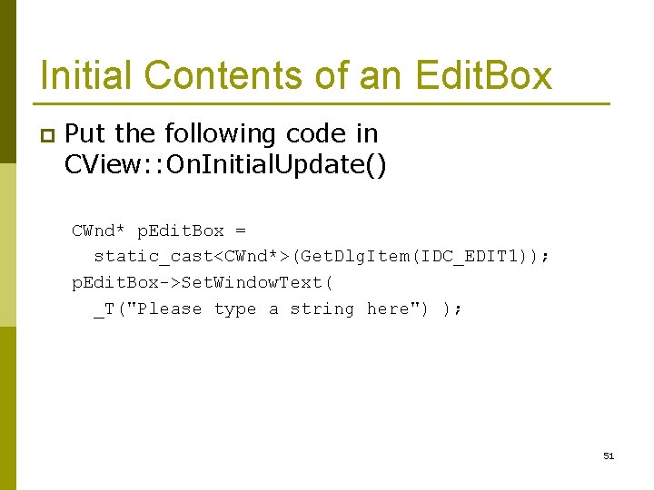 Initial Contents of an Edit. Box p Put the following code in CView: :