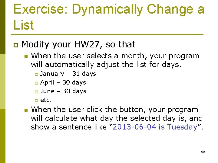 Exercise: Dynamically Change a List p Modify your HW 27, so that n When