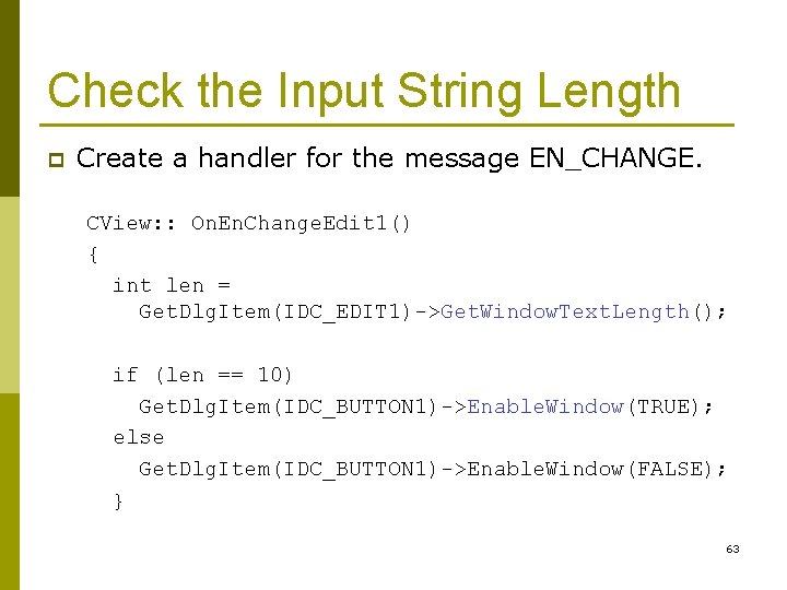 Check the Input String Length p Create a handler for the message EN_CHANGE. CView: