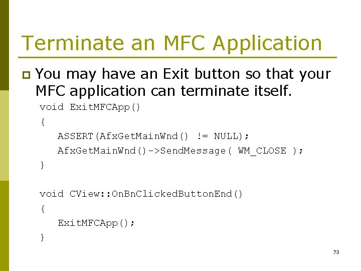 Terminate an MFC Application p You may have an Exit button so that your