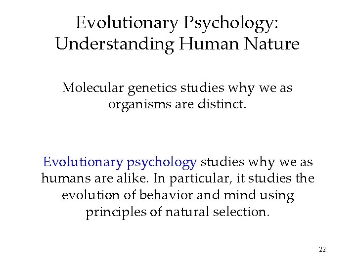 Evolutionary Psychology: Understanding Human Nature Molecular genetics studies why we as organisms are distinct.