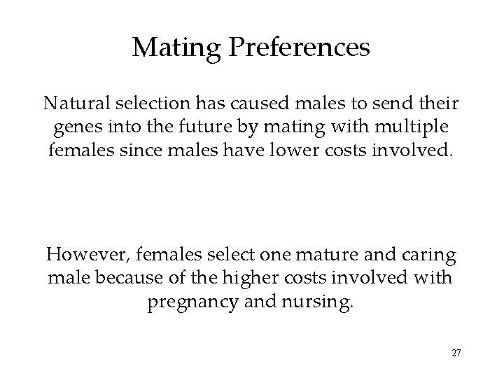 Mating Preferences Natural selection has caused males to send their genes into the future