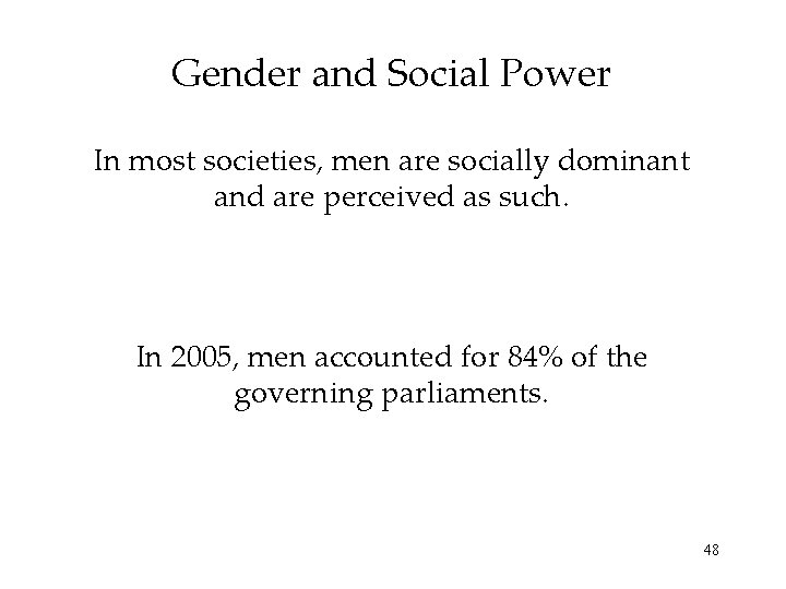 Gender and Social Power In most societies, men are socially dominant and are perceived