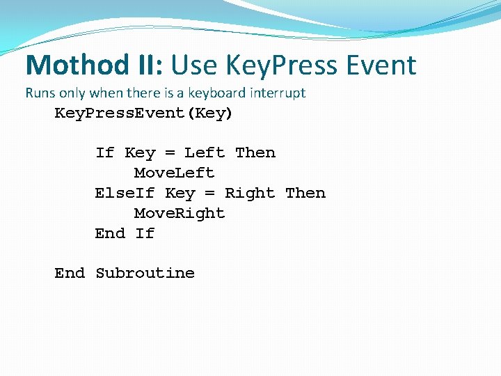 Mothod II: Use Key. Press Event Runs only when there is a keyboard interrupt