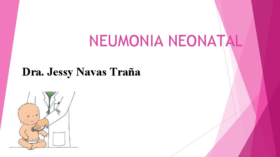 NEUMONIA NEONATAL Dra. Jessy Navas Traña 