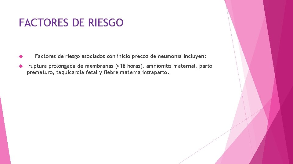 FACTORES DE RIESGO Factores de riesgo asociados con inicio precoz de neumonía incluyen: ruptura