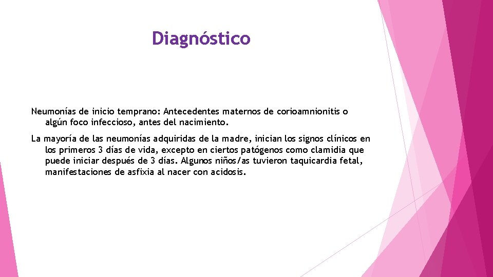 Diagnóstico Neumonías de inicio temprano: Antecedentes maternos de corioamnionitis o algún foco infeccioso, antes