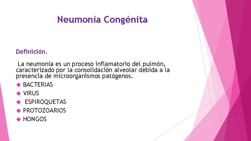 Neumonía Congénita Definición. La neumonía es un proceso inflamatorio del pulmón, caracterizado por la