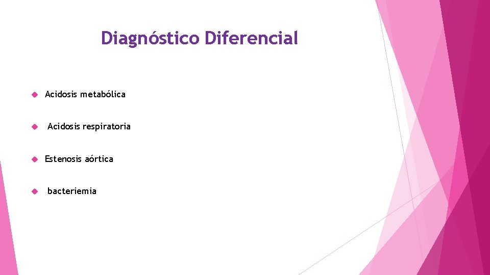 Diagnóstico Diferencial Acidosis metabólica Acidosis respiratoria Estenosis aórtica bacteriemia 