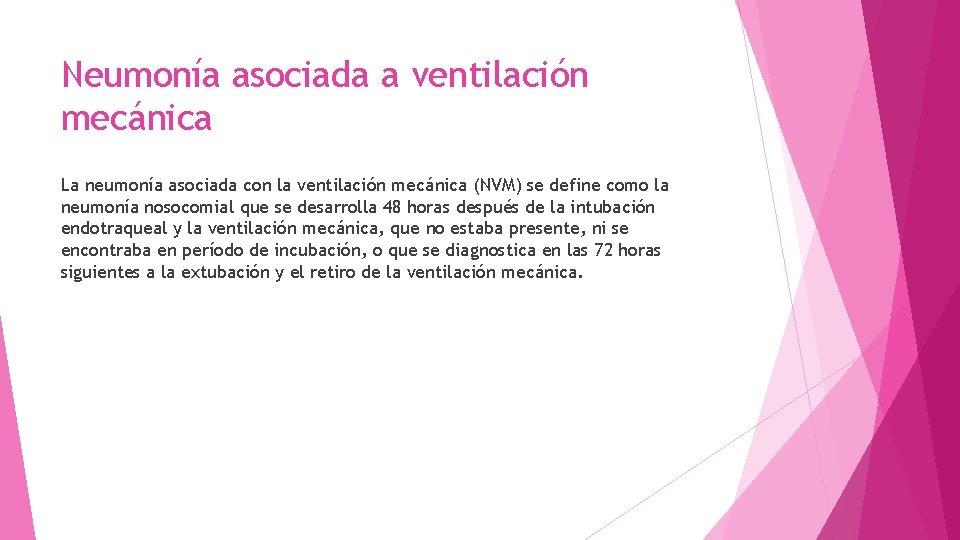 Neumonía asociada a ventilación mecánica La neumonía asociada con la ventilación mecánica (NVM) se