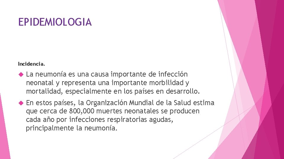 EPIDEMIOLOGIA Incidencia. La neumonía es una causa importante de infección neonatal y representa una