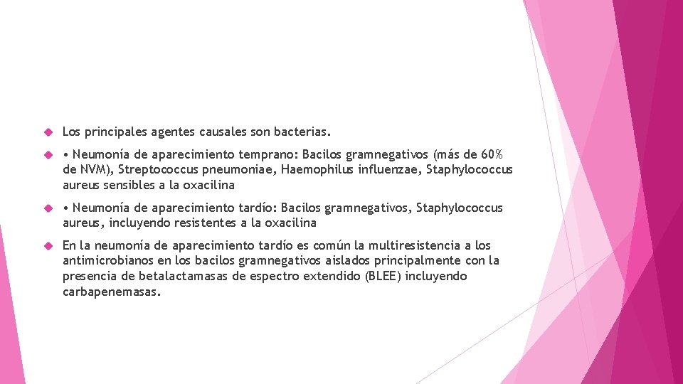  Los principales agentes causales son bacterias. • Neumonía de aparecimiento temprano: Bacilos gramnegativos