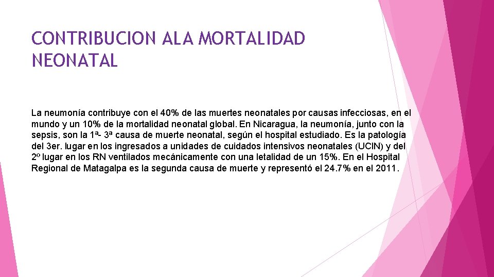 CONTRIBUCION ALA MORTALIDAD NEONATAL La neumonía contribuye con el 40% de las muertes neonatales