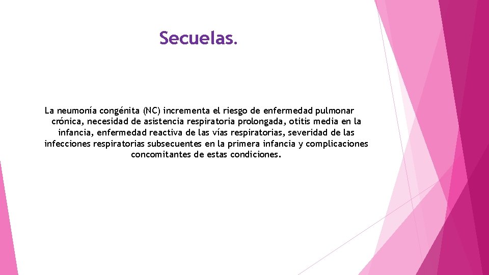 Secuelas. La neumonía congénita (NC) incrementa el riesgo de enfermedad pulmonar crónica, necesidad de