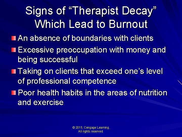 Signs of “Therapist Decay” Which Lead to Burnout An absence of boundaries with clients