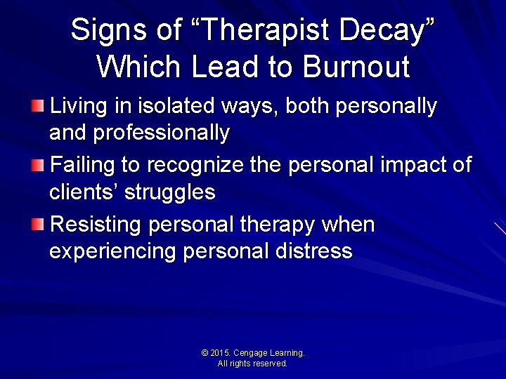 Signs of “Therapist Decay” Which Lead to Burnout Living in isolated ways, both personally