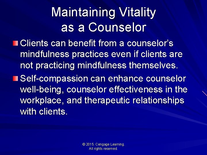 Maintaining Vitality as a Counselor Clients can benefit from a counselor’s mindfulness practices even
