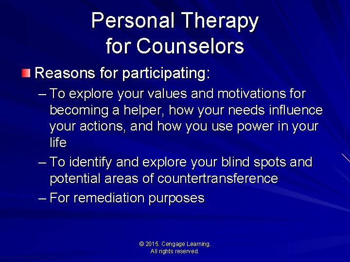 Personal Therapy for Counselors Reasons for participating: – To explore your values and motivations
