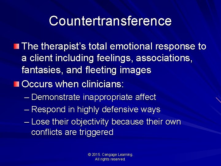 Countertransference The therapist’s total emotional response to a client including feelings, associations, fantasies, and