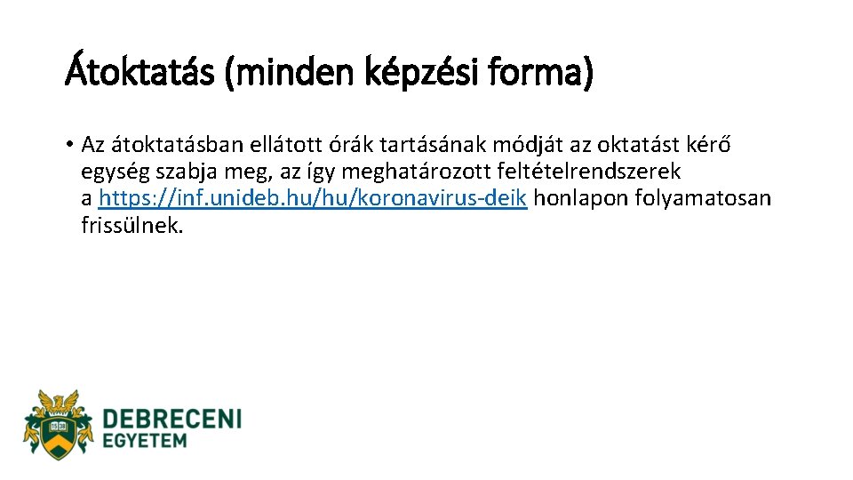 Átoktatás (minden képzési forma) • Az átoktatásban ellátott órák tartásának módját az oktatást kérő Átoktatás (minden képzési forma) • Az átoktatásban ellátott órák tartásának módját az oktatást kérő