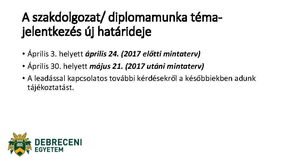 A szakdolgozat/ diplomamunka témajelentkezés új határideje • Április 3. helyett április 24. (2017 előtti