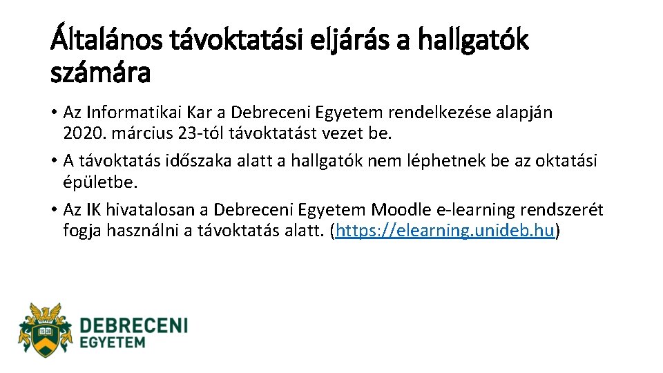 Általános távoktatási eljárás a hallgatók számára • Az Informatikai Kar a Debreceni Egyetem rendelkezése