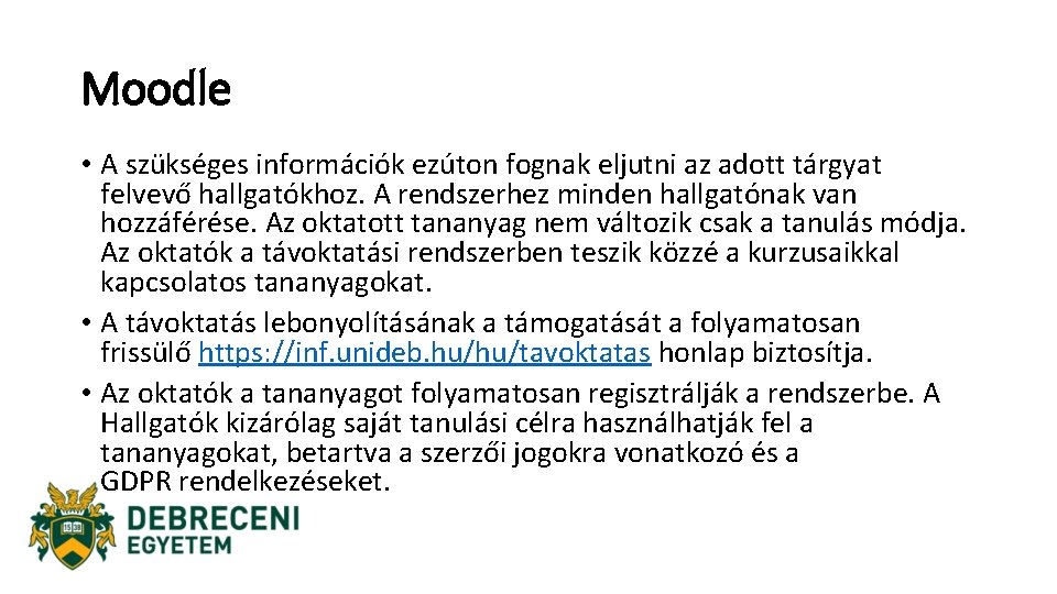Moodle • A szükséges információk ezúton fognak eljutni az adott tárgyat felvevő hallgatókhoz. A Moodle • A szükséges információk ezúton fognak eljutni az adott tárgyat felvevő hallgatókhoz. A