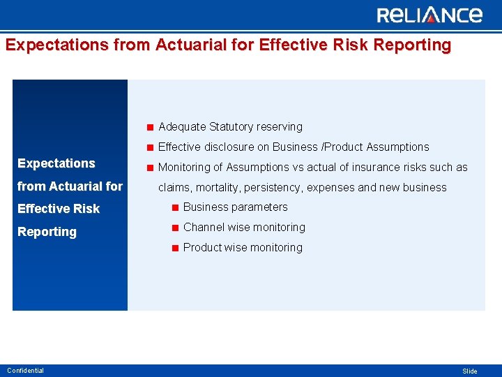 Expectations from Actuarial for Effective Risk Reporting Adequate Statutory reserving Effective disclosure on Business