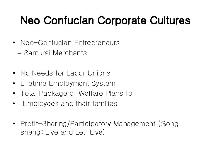 Neo Confucian Corporate Cultures • Neo-Confucian Entrepreneurs = Samurai Merchants • No Needs for