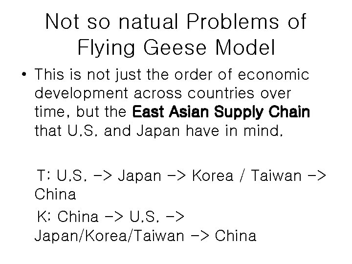 Not so natual Problems of Flying Geese Model • This is not just the