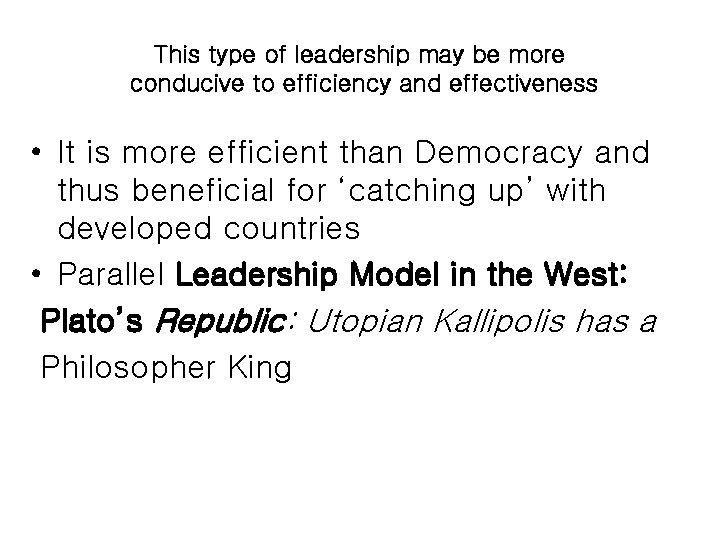 This type of leadership may be more conducive to efficiency and effectiveness • It