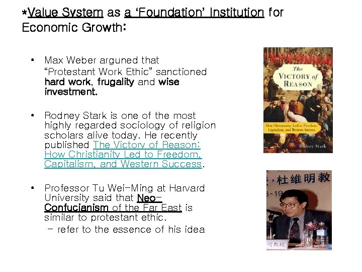 *Value System as a ‘Foundation’ Institution for Economic Growth: • Max Weber arguned that