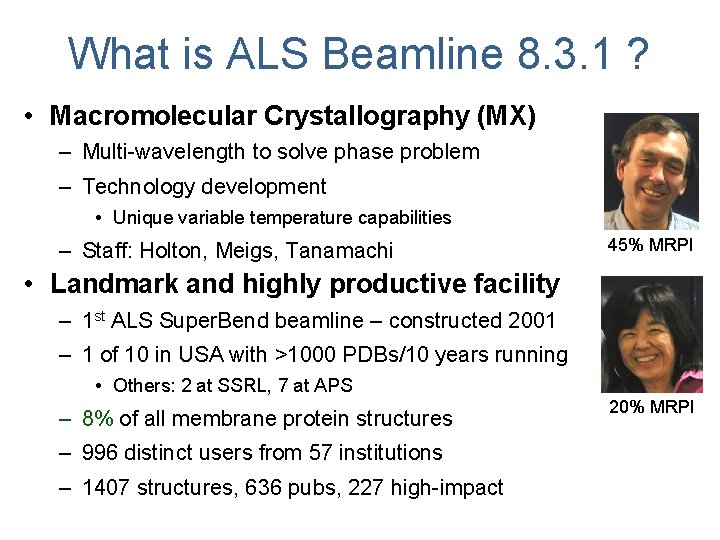 What is ALS Beamline 8. 3. 1 ? • Macromolecular Crystallography (MX) – Multi-wavelength