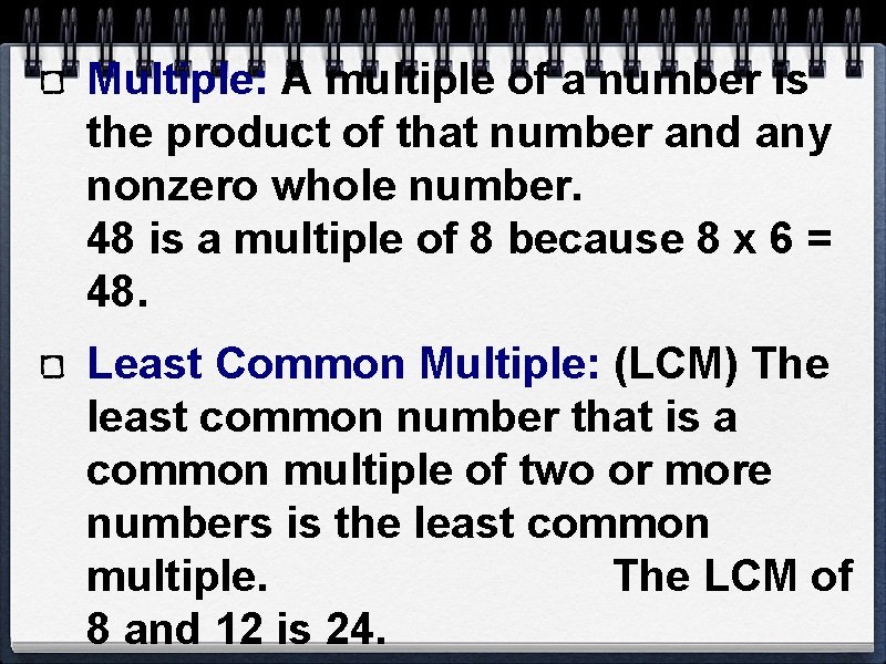 Multiple: A multiple of a number is the product of that number and any