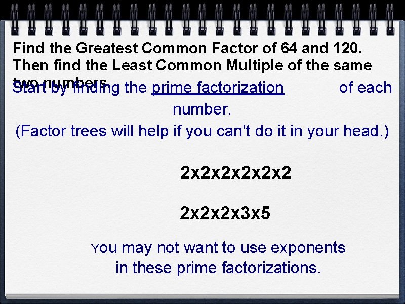 Find the Greatest Common Factor of 64 and 120. Then find the Least Common