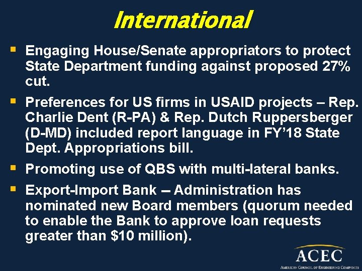 International § Engaging House/Senate appropriators to protect State Department funding against proposed 27% cut.