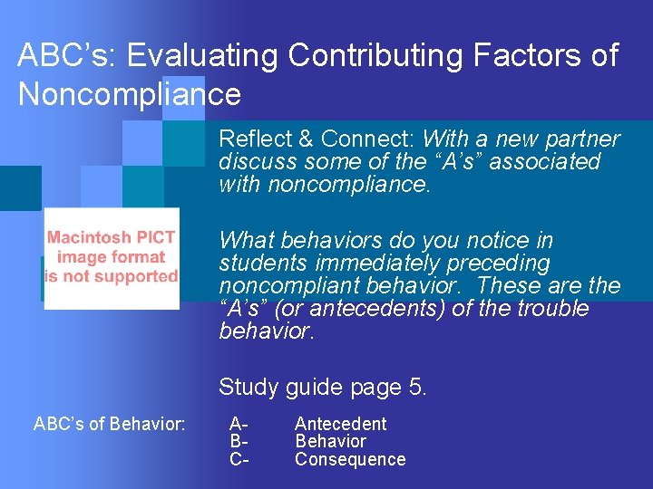 ABC’s: Evaluating Contributing Factors of Noncompliance Reflect & Connect: With a new partner discuss