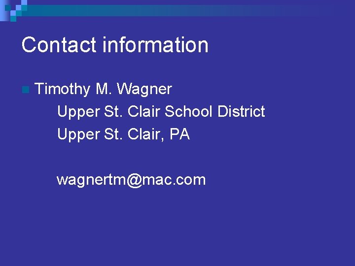 Contact information n Timothy M. Wagner Upper St. Clair School District Upper St. Clair,