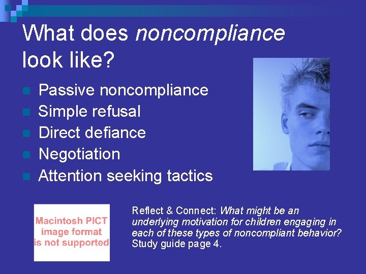 What does noncompliance look like? n n n Passive noncompliance Simple refusal Direct defiance