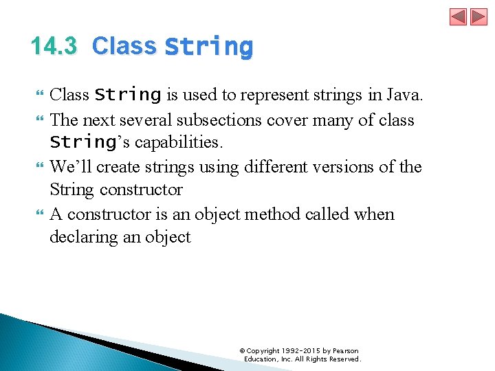 14. 3 Class String is used to represent strings in Java. The next several