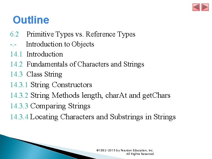 Outline 6. 2 Primitive Types vs. Reference Types -. - Introduction to Objects 14.