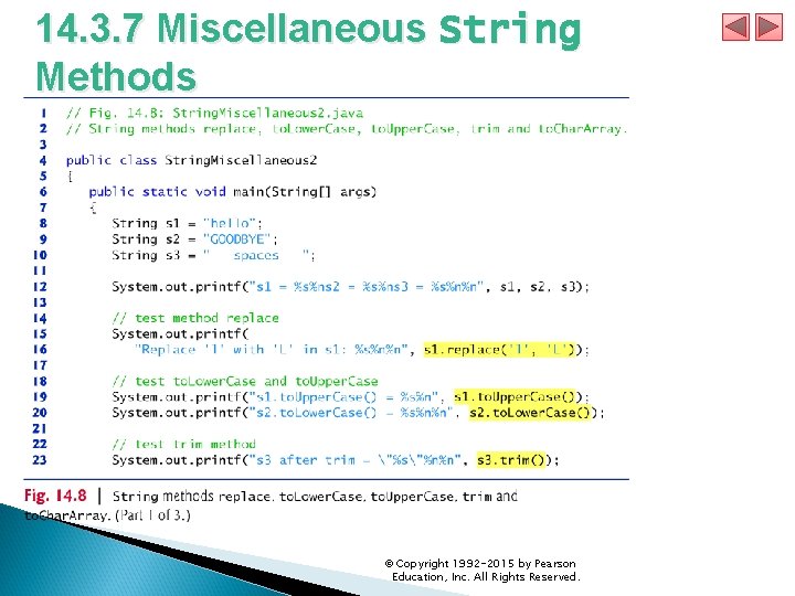 14. 3. 7 Miscellaneous String Methods © Copyright 1992 -2015 by Pearson Education, Inc.