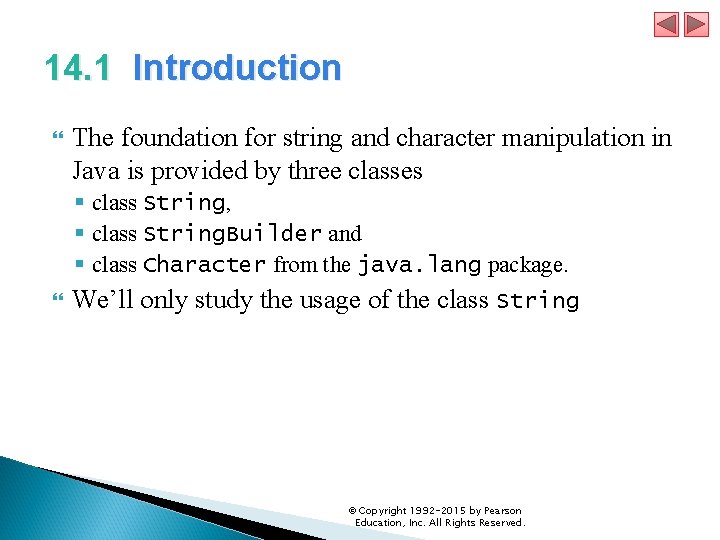 14. 1 Introduction The foundation for string and character manipulation in Java is provided